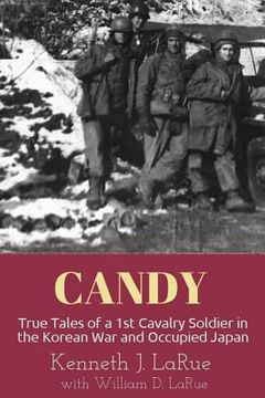 portada Candy: True Tales of a 1st Cavalry Soldier in the Korean War and Occupied Japan (en Inglés)