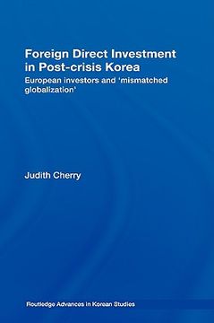 portada foreign direct investment in post-crisis korea: european investors and 'mismatched globalization' (en Inglés)