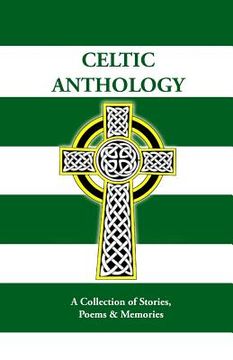 portada Celtic Anthology: A Collection of Short Stories, Poems & Memories (en Inglés)
