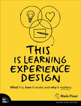 portada This is Learning Experience Design: What it is, how it Works and why it Matters. (Voices That Matter) 