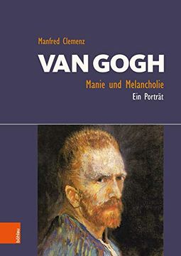 portada Van Gogh: Manie Und Melancholie: Ein Portrat (en Alemán)