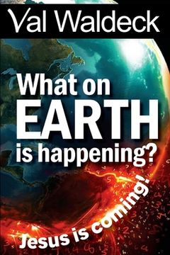 portada What On Earth Is Happening?: Jesus Is Coming (in English)