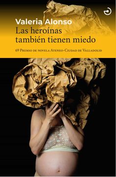 portada Las Heroinas Tambien Tienen Miedo (69 Premio de Novela Ateneo- Ciudad de Valladolid)