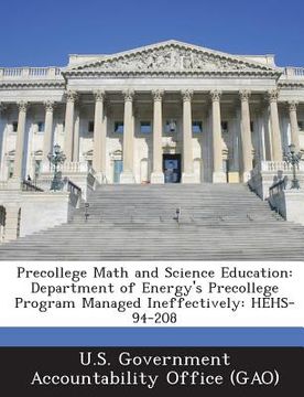 portada Precollege Math and Science Education: Department of Energy's Precollege Program Managed Ineffectively: Hehs-94-208 (en Inglés)