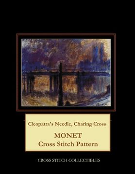 portada Cleopatra's Needle, Charing Cross: Monet Cross Stitch Pattern (in English)