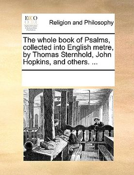 portada the whole book of psalms: collected into english metre, by thomas sternhold, john hopkins, and others. ... (en Inglés)