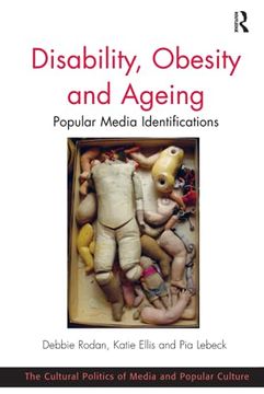 portada Disability, Obesity and Ageing (The Cultural Politics of Media and Popular Culture) (en Inglés)