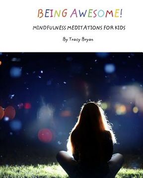 portada Being Awesome! Mindfulness Meditations For Kids (en Inglés)