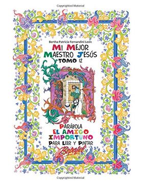 portada Mi Mejor Maestro Jesús-Parábola el Amigo Importuno: Para Leer y Pintar: Volume 12 (in Spanish)
