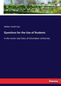 portada Questions for the Use of Students: In the Junior Law Class of Columbian University (en Inglés)