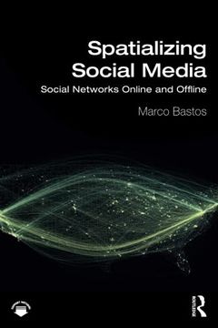 portada Spatializing Social Media: Social Networks Online and Offline 