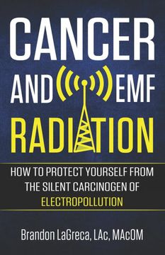 portada Cancer and emf Radiation: How to Protect Yourself From the Silent Carcinogen of Electropollution (en Inglés)