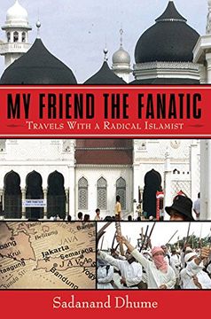 portada My Friend the Fanatic: Travels with a Radical Islamist