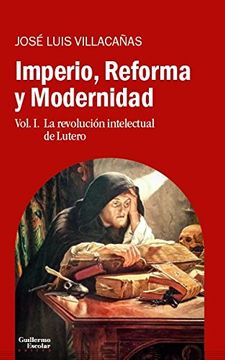 portada Imperio, Reforma y Modernidad: Vol. 1. La Revolución Intelectual de Lutero (Análisis y Crítica) (in Spanish)