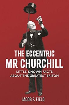 portada The Eccentric mr Churchill: Little-Known Facts About the Greatest Briton (en Inglés)