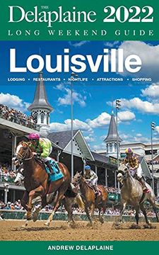 portada Louisville - The Delaplaine 2022 Long Weekend Guide (en Inglés)