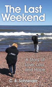 portada The Last Weekend: A Story of Love, Loss, and Hope (en Inglés)
