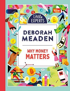 portada Why Money Matters: An Unmissable, New, Illustrated Non-Fiction Book About Money for 6-9 Year Olds for 2023: Book 1 (Little Experts)