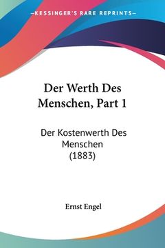 portada Der Werth Des Menschen, Part 1: Der Kostenwerth Des Menschen (1883) (en Alemán)