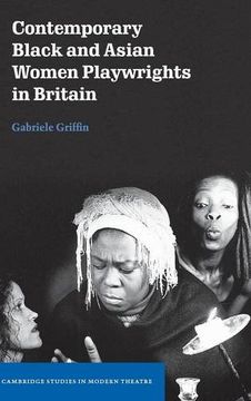 portada Contemporary Black and Asian Women Playwrights in Britain Hardback (Cambridge Studies in Modern Theatre) (en Inglés)
