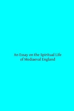 portada An Essay on the Spiritual Life of Mediaeval England (in English)