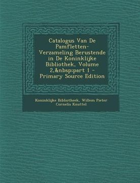 portada Catalogus Van De Pamfletten-Verzameling Berustende in De Koninklijke Bibliothek, Volume 2, part 1