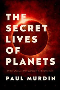 portada The Secret Lives of Planets: Order, Chaos, and Uniqueness in the Solar System (en Inglés)