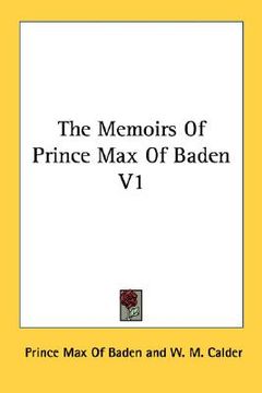 portada the memoirs of prince max of baden v1 (in English)