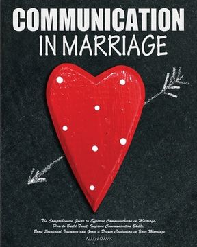 portada Communication In Marriage: The Comprehensive Guide to Effective Communication in Marriage. How to Build Trust, Improve Communication Skills, Boos (en Inglés)