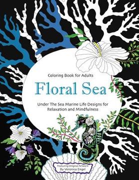 portada Floral Sea Adult Coloring Book: A Underwater Adventure Featuring Ocean Marine Life and Seascapes, Fish, Coral, Sea Creatures and More for Relaxation a