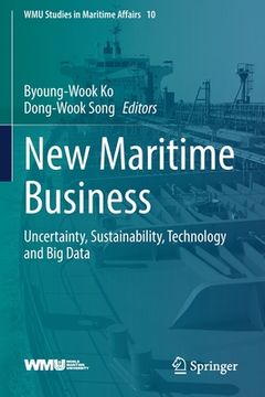 portada New Maritime Business: Uncertainty, Sustainability, Technology and big Data (en Inglés)