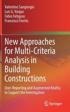 portada New Approaches for Multi-Criteria Analysis in Building Constructions: User-Reporting and Augmented Reality to Support the Investigation (en Inglés)
