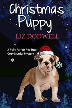 portada The Christmas Puppy: A Polly Parrett Pet-Sitter Cozy Murder Mystery: Book 5 (en Inglés)