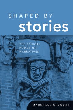 portada Shaped by Stories: The Ethical Power of Narratives (en Inglés)