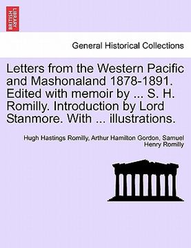 portada letters from the western pacific and mashonaland 1878-1891. edited with memoir by ... s. h. romilly. introduction by lord stanmore. with ... illustrat (in English)