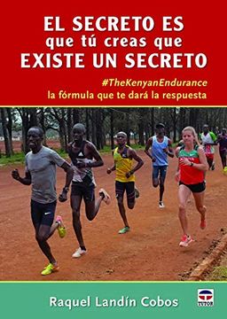 portada El Secreto es que tu Creas que Existe: #Thekenianendurance la Fórmula que te Dará la Respuesta (in Spanish)
