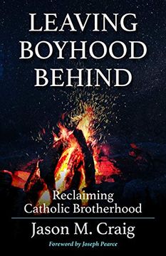 portada Leaving Boyhood Behind: Reclaiming Catholic Brotherhood (en Inglés)