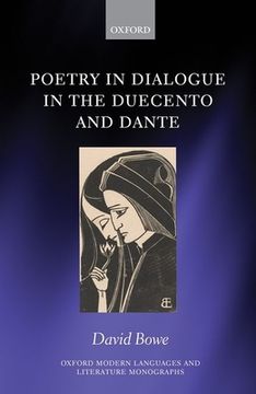 portada Poetry in Dialogue in the Duecento and Dante (Oxford Modern Languages and Literature Monographs) (en Inglés)
