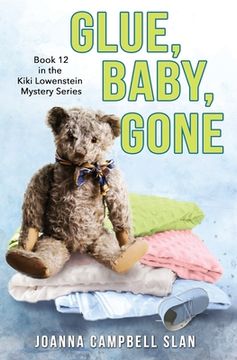 portada Glue, Baby, Gone: Book #12 in the Kiki Lowenstein Mystery Series (en Inglés)