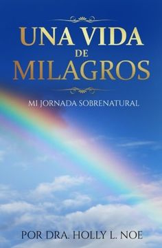 portada Una Vida De Milagros: Mi Jornada Sobrenatur (Spanish Edition)