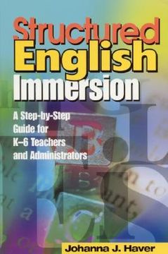 portada structured english immersion: a step-by-step guide for k-6 teachers and administrators (en Inglés)