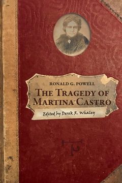 portada The Tragedy of Martina Castro: Part one of the History of Rancho Soquel Augmentation (en Inglés)