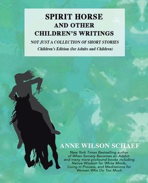 portada Spirit Horse and Other Children's Writings: Not Just a Collection of Short Stories, Children's Edition (For Adults and Children (en Inglés)