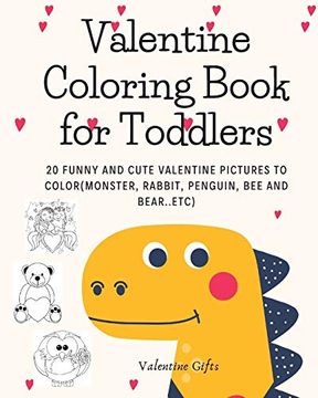 portada Valentine Coloring Book for Toddlers: 20 Funny and Cute Valentine Pictures to Color(Monster, Rabbit, Penguin, bee and Bear. Etc) (en Inglés)