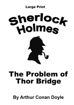 portada The Problem of Thor Bridge: Sherlock Holmes in Large Print (Volume 50)