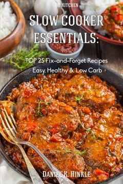 portada Slow Cooker Essentials:  TOP 25 Fix-and-ForgetRecipes(Easy, Low Carb, Healthy) n (DH Kitchen)