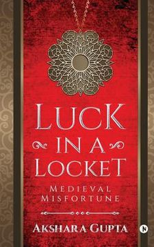 portada Luck in a Locket: Medieval Misfortune (en Inglés)