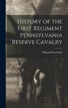 portada History of the First Regiment Pennsylvania Reserve Cavalry (en Inglés)