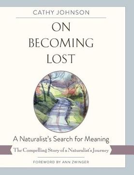 portada On Becoming Lost: A Naturalist's Search for Meaning (en Inglés)