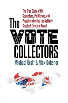 portada The Vote Collectors: The True Story of the Scamsters, Politicians, and Preachers Behind the Nation's Greatest Electoral Fraud (a Ferris and Ferris Book) 
